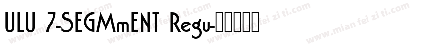 ULU 7-SEGMmENT Regu字体转换